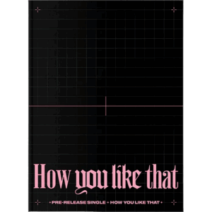 BLACKPINK: How you like that - single album